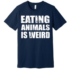 Eating Animals Is Weird Premium T-Shirt