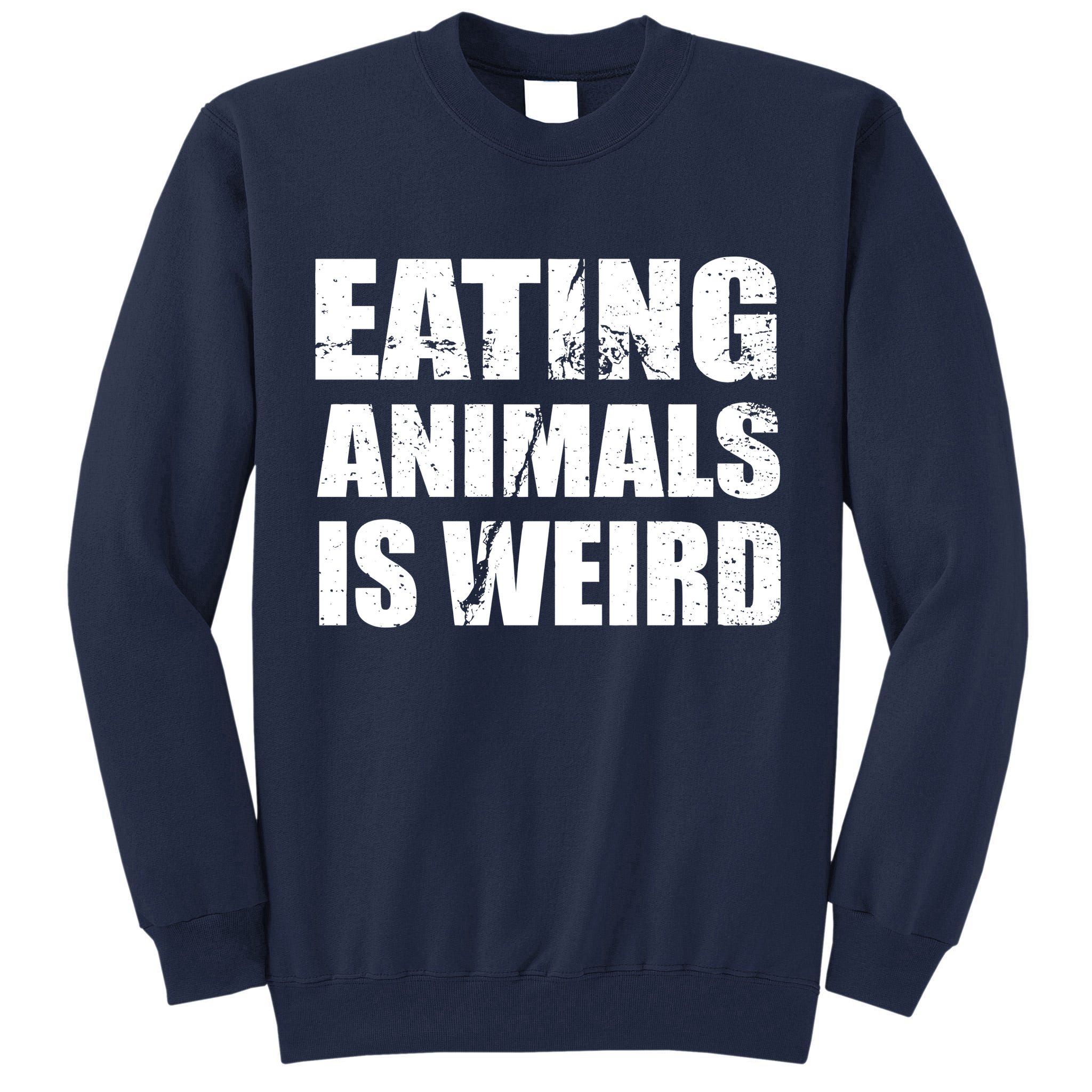 Eating Animals Is Weird Tall Sweatshirt