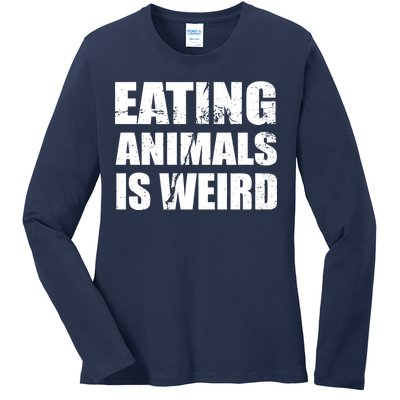 Eating Animals Is Weird Ladies Long Sleeve Shirt