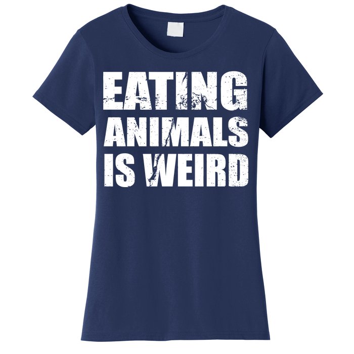 Eating Animals Is Weird Women's T-Shirt