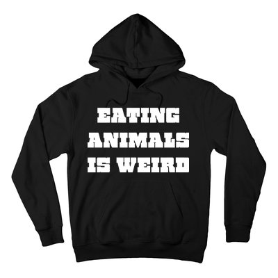 Eating Animals Is Weird Vegan Vegetarian Funny Parody Hoodie