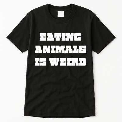Eating Animals Is Weird Vegan Vegetarian Funny Parody Tall T-Shirt