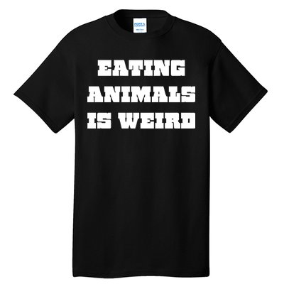 Eating Animals Is Weird Vegan Vegetarian Funny Parody Tall T-Shirt