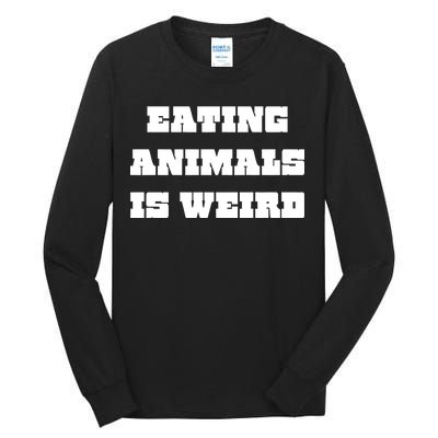 Eating Animals Is Weird Vegan Vegetarian Funny Parody Tall Long Sleeve T-Shirt