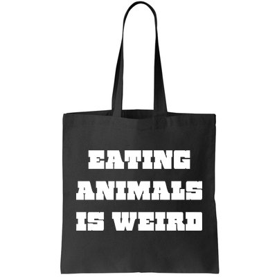 Eating Animals Is Weird Vegan Vegetarian Funny Parody Tote Bag