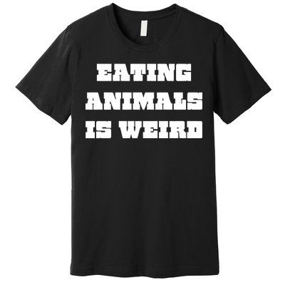 Eating Animals Is Weird Vegan Vegetarian Funny Parody Premium T-Shirt