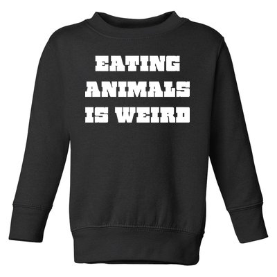 Eating Animals Is Weird Vegan Vegetarian Funny Parody Toddler Sweatshirt