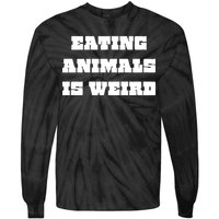 Eating Animals Is Weird Vegan Vegetarian Funny Parody Tie-Dye Long Sleeve Shirt