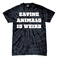 Eating Animals Is Weird Vegan Vegetarian Funny Parody Tie-Dye T-Shirt