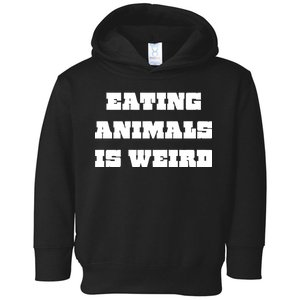 Eating Animals Is Weird Vegan Vegetarian Funny Parody Toddler Hoodie