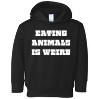 Eating Animals Is Weird Vegan Vegetarian Funny Parody Toddler Hoodie