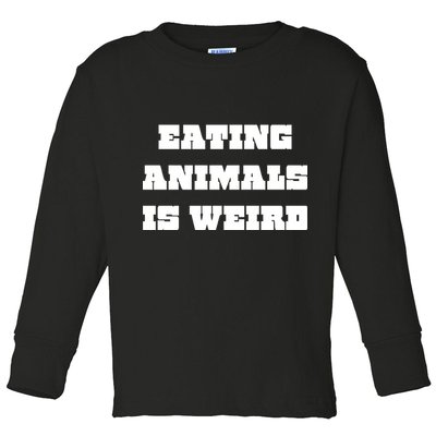 Eating Animals Is Weird Vegan Vegetarian Funny Parody Toddler Long Sleeve Shirt