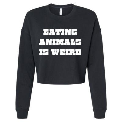 Eating Animals Is Weird Vegan Vegetarian Funny Parody Cropped Pullover Crew
