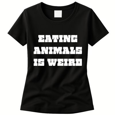 Eating Animals Is Weird Vegan Vegetarian Funny Parody Womens T-Shirt