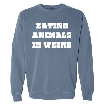 Eating Animals Is Weird Vegan Vegetarian Funny Parody Garment-Dyed Sweatshirt