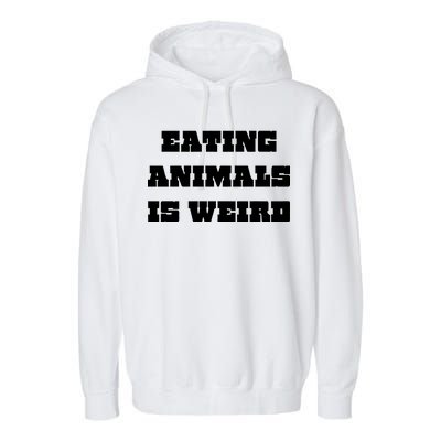 Eating Animals Is Weird Vegan Vegetarian Funny Parody Garment-Dyed Fleece Hoodie