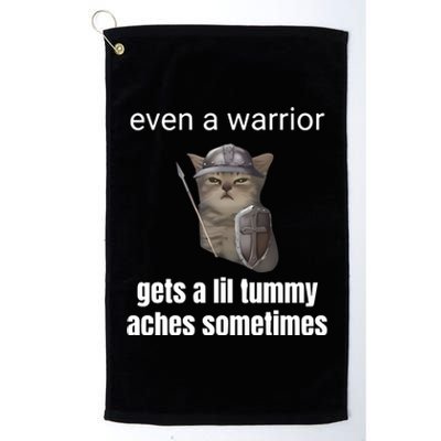 Even A Warrior Gets A Lil Tummy Aches Sometimes Platinum Collection Golf Towel