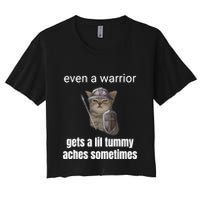 Even A Warrior Gets A Lil Tummy Aches Sometimes Women's Crop Top Tee