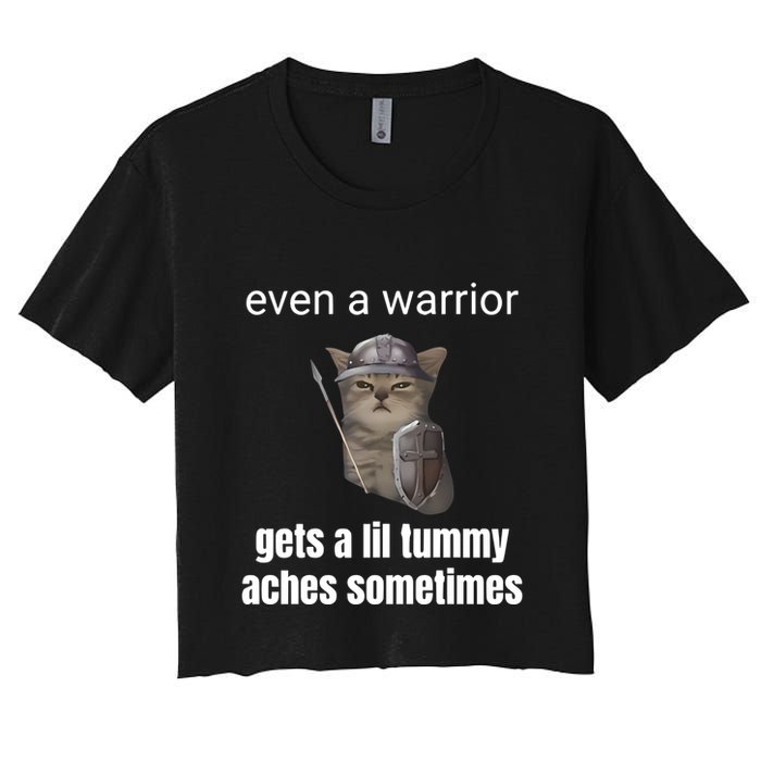 Even A Warrior Gets A Lil Tummy Aches Sometimes Women's Crop Top Tee