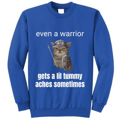 Even A Warrior Gets A Lil Tummy Aches Sometimes Sweatshirt