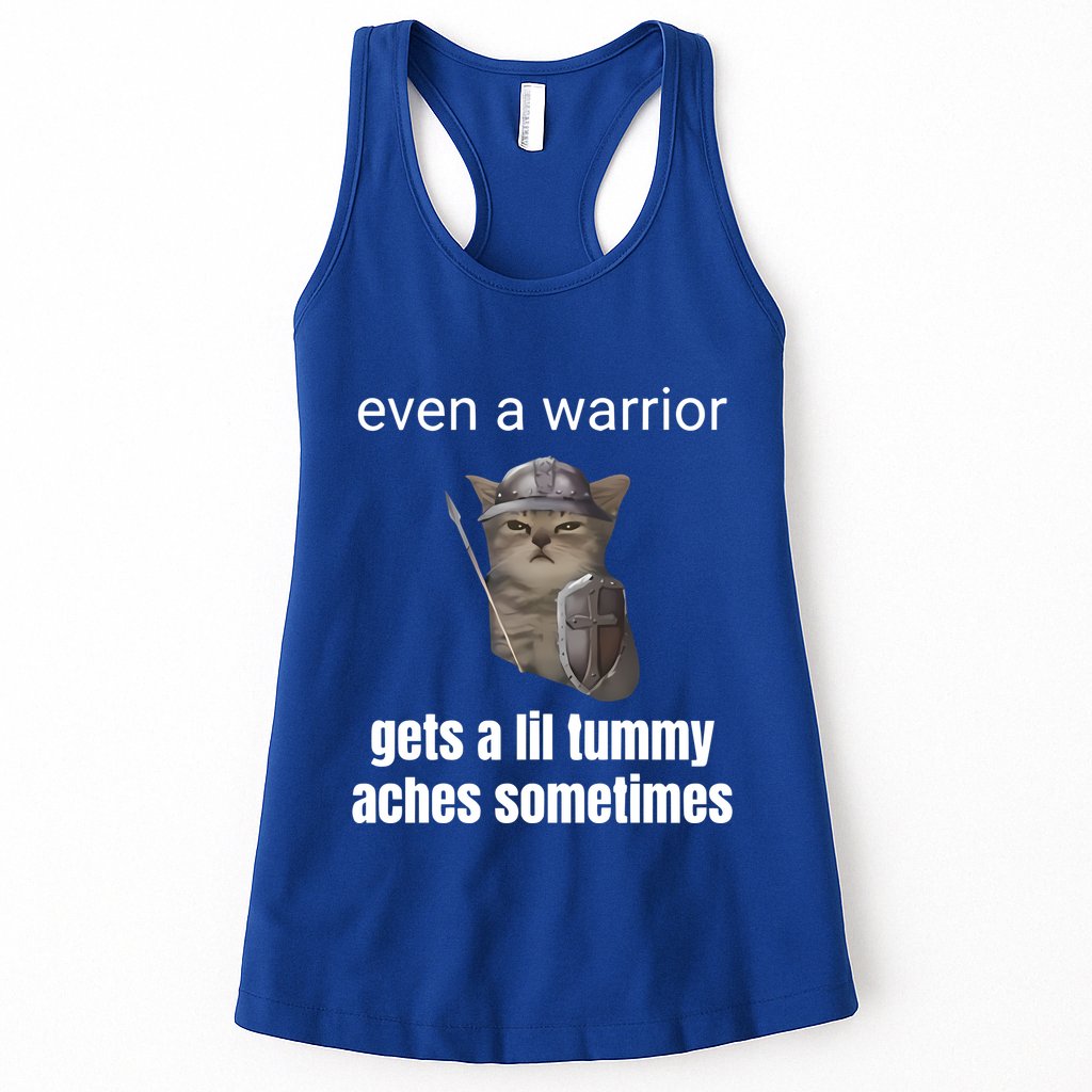 Even A Warrior Gets A Lil Tummy Aches Sometimes Womens Tank Top