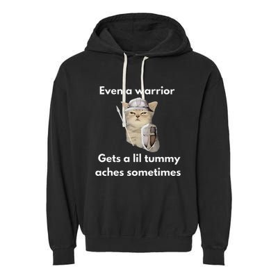 Even A Warrior Gets A Lil Tummy Aches Sometimes Garment-Dyed Fleece Hoodie