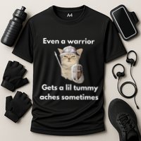 Even A Warrior Gets A Lil Tummy Aches Sometimes Cooling Performance Crew T-Shirt