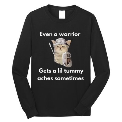 Even A Warrior Gets A Lil Tummy Aches Sometimes Long Sleeve Shirt