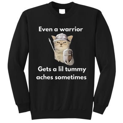 Even A Warrior Gets A Lil Tummy Aches Sometimes Sweatshirt