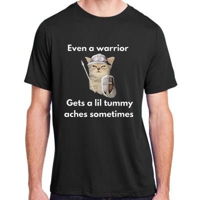 Even A Warrior Gets A Lil Tummy Aches Sometimes Adult ChromaSoft Performance T-Shirt