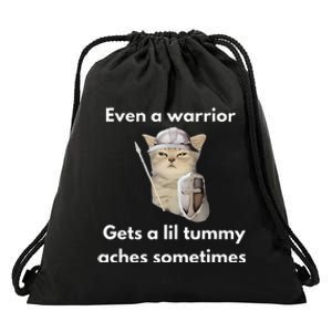 Even A Warrior Gets A Lil Tummy Aches Sometimes Drawstring Bag