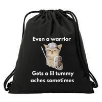 Even A Warrior Gets A Lil Tummy Aches Sometimes Drawstring Bag