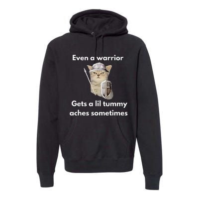 Even A Warrior Gets A Lil Tummy Aches Sometimes Premium Hoodie