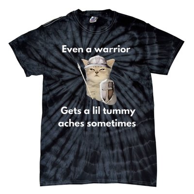 Even A Warrior Gets A Lil Tummy Aches Sometimes Tie-Dye T-Shirt