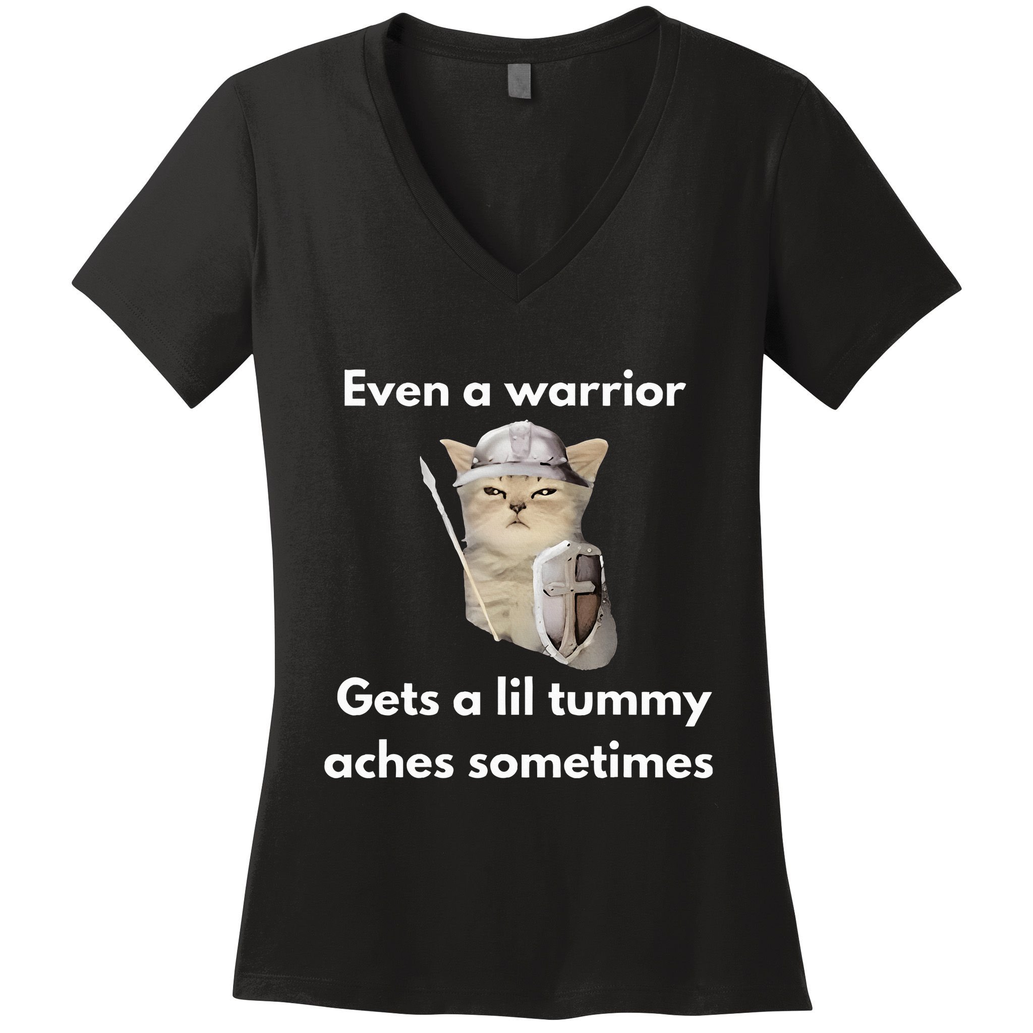 Even A Warrior Gets A Lil Tummy Aches Sometimes Women's V-Neck T-Shirt