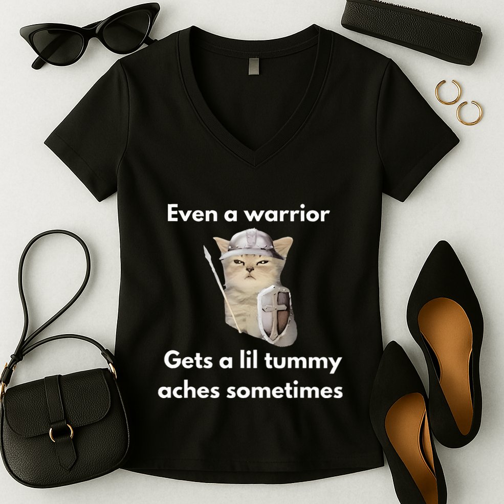Even A Warrior Gets A Lil Tummy Aches Sometimes Women's V-Neck T-Shirt