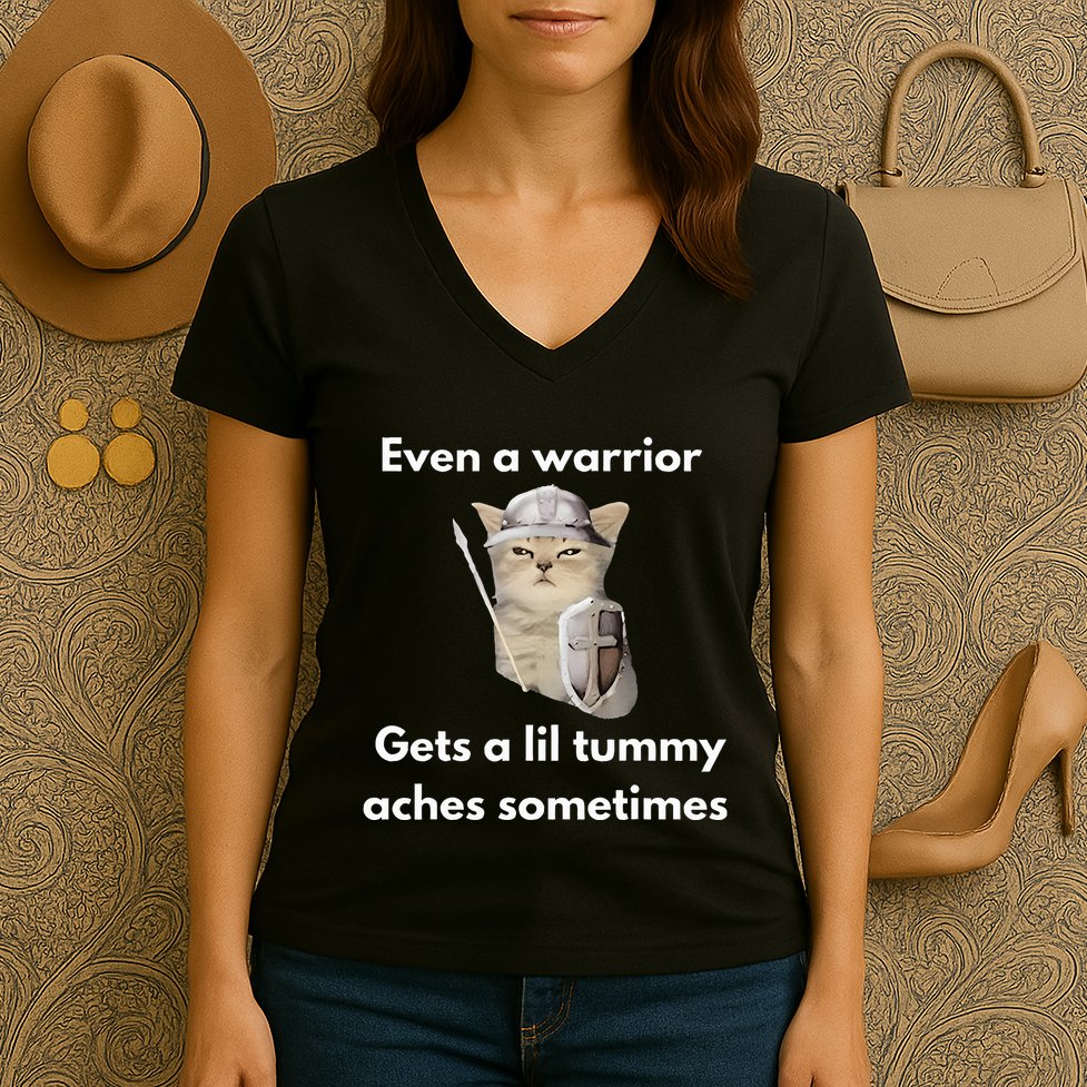 Even A Warrior Gets A Lil Tummy Aches Sometimes Women's V-Neck T-Shirt