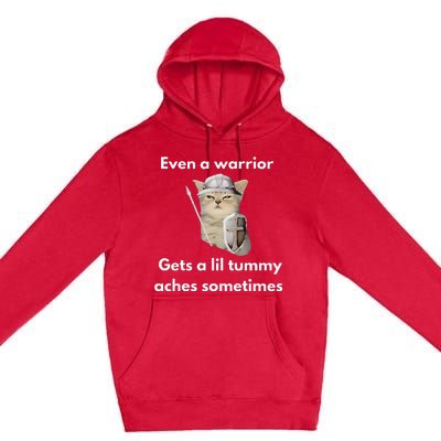 Even A Warrior Gets A Lil Tummy Aches Sometimes Premium Pullover Hoodie