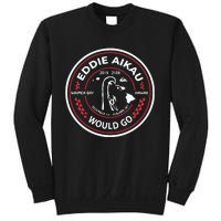 Eddie Aikau Would Go Sweatshirt