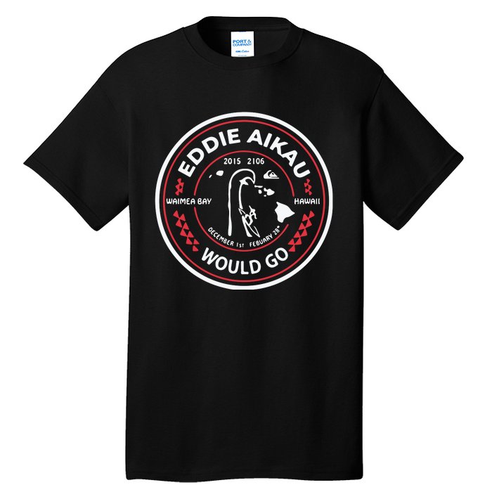 Eddie Aikau Would Go Tall T-Shirt