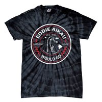 Eddie Aikau Would Go Tie-Dye T-Shirt