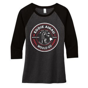 Eddie Aikau Would Go Women's Tri-Blend 3/4-Sleeve Raglan Shirt