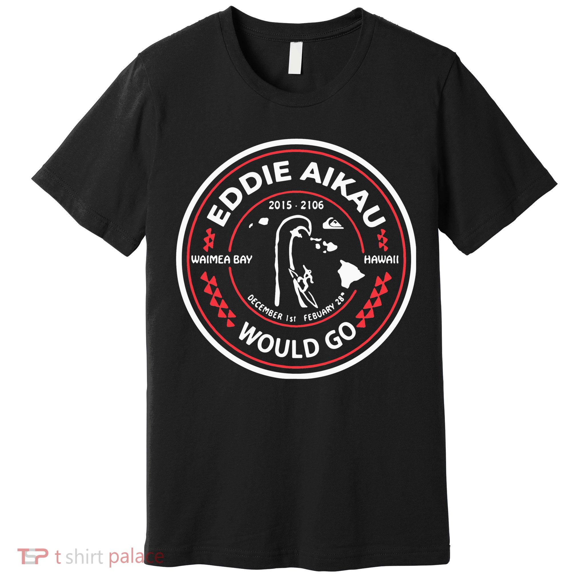 Eddie Aikau Would Go Premium T-Shirt