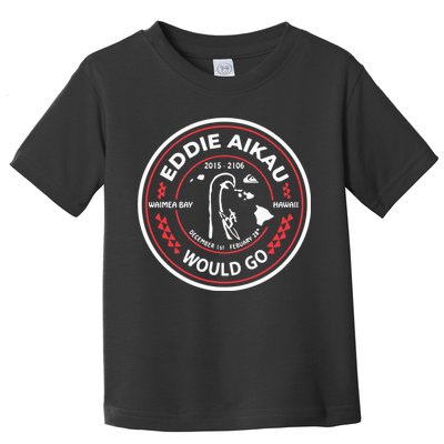 Eddie Aikau Would Go Toddler T-Shirt