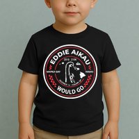 Eddie Aikau Would Go Toddler T-Shirt