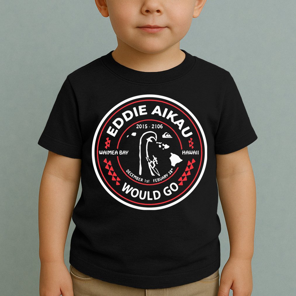 Eddie Aikau Would Go Toddler T-Shirt