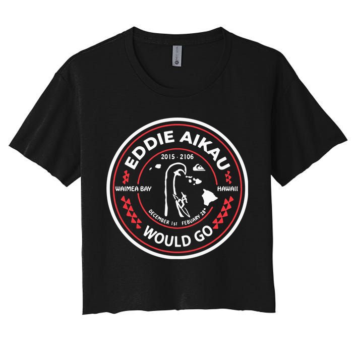 Eddie Aikau Would Go Women's Crop Top Tee