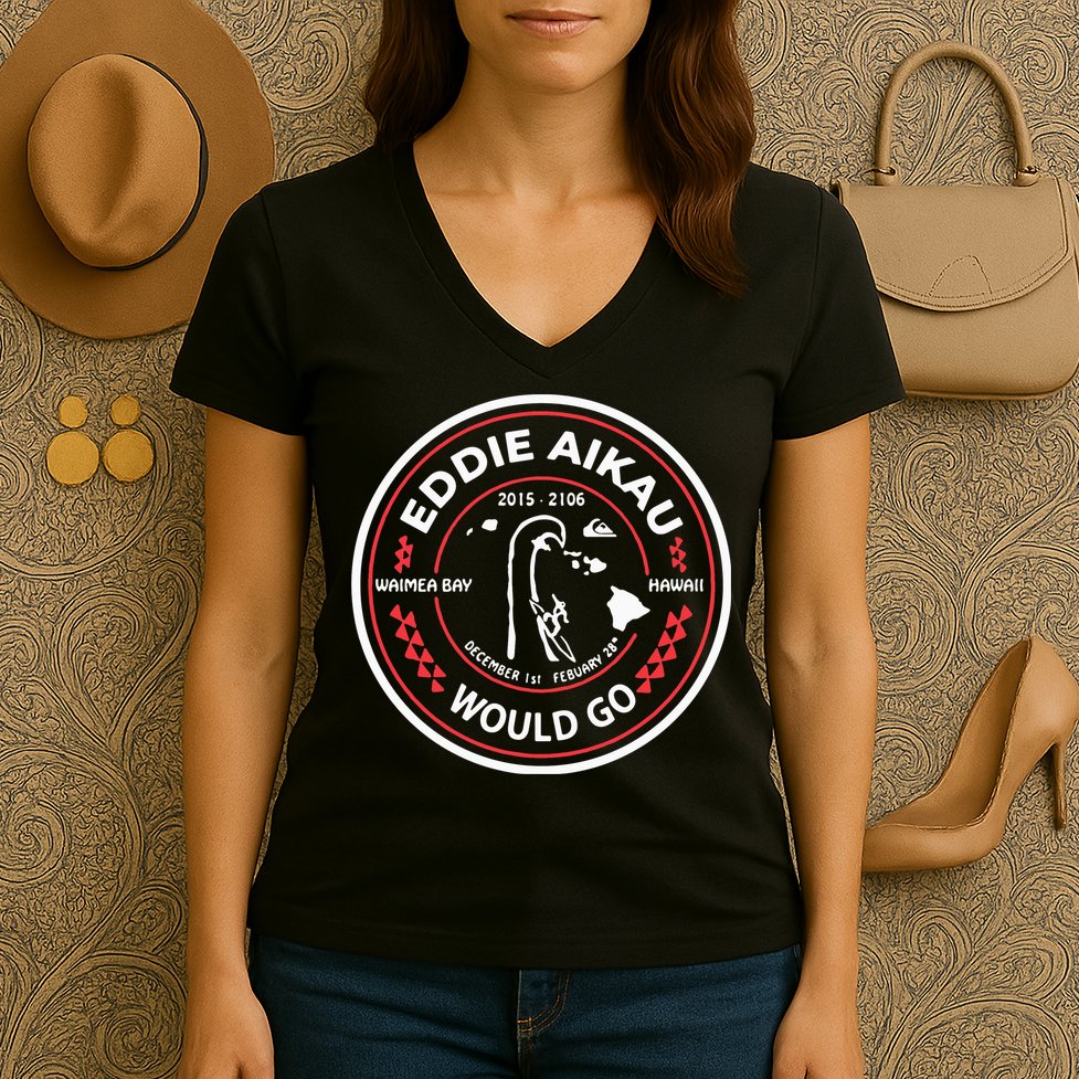 Eddie Aikau Would Go Women's V-Neck T-Shirt