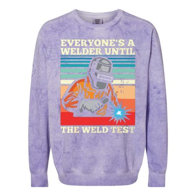 Everyone's A Welder Until The Weld Test Distressed Colorblast Crewneck Sweatshirt