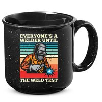 Everyone's A Welder Until The Weld Test Distressed 15oz Campfire Ceramic Mug